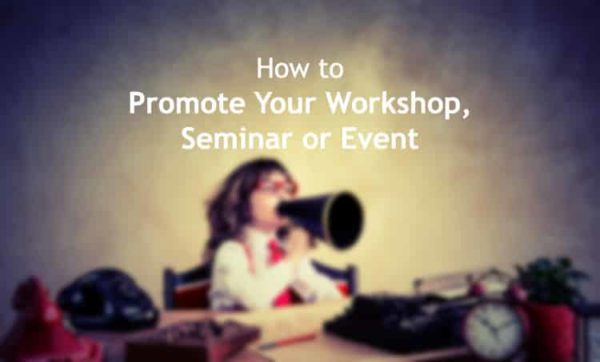 How to Promote Your Workshop, Seminar or Event promote workshop