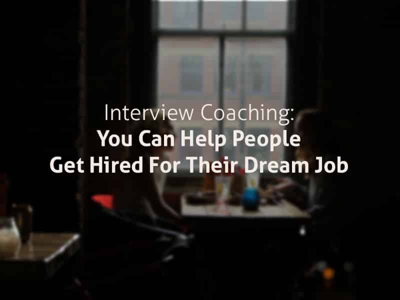 Interview Coaching- You Can Help People Get Hired For Their Dream Job Interview Coach