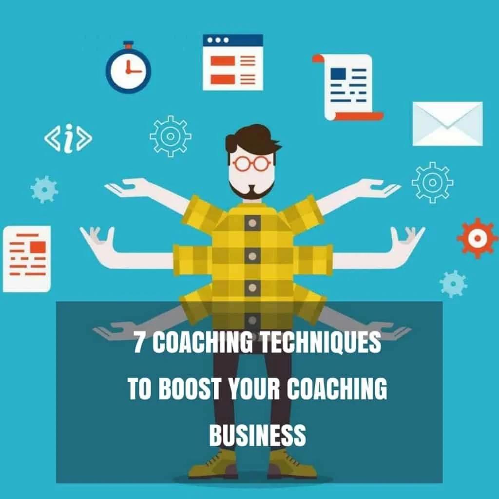 7 Coaching Techniques to Boost Your Coaching Business get your first coaching clients