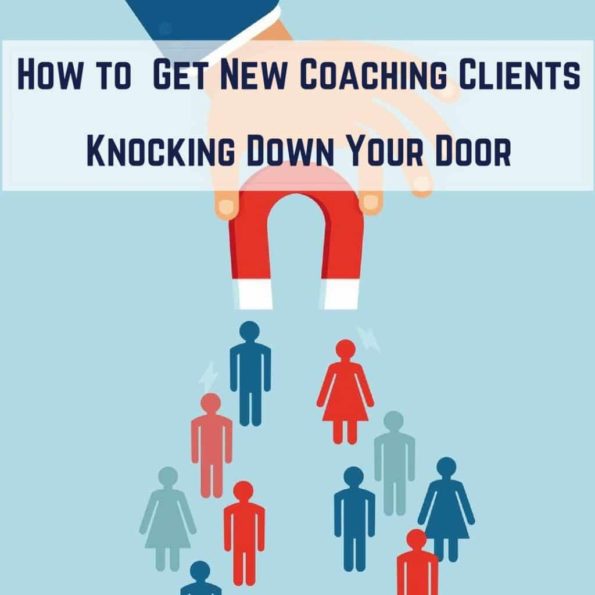 How to Get New Coaching Clients Knocking Down Your Door coaching service
