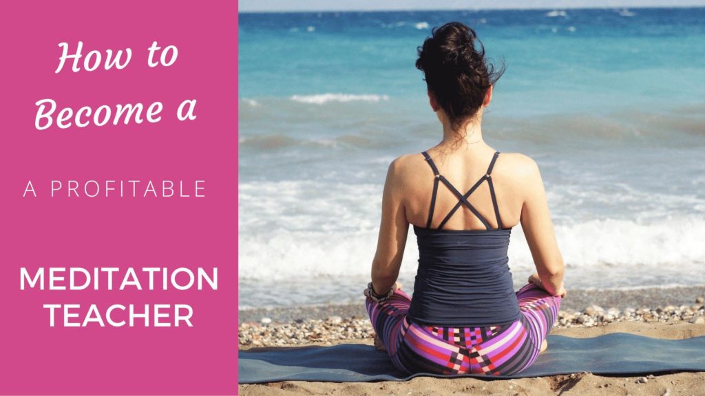 How to Become a Profitable Meditation Teacher