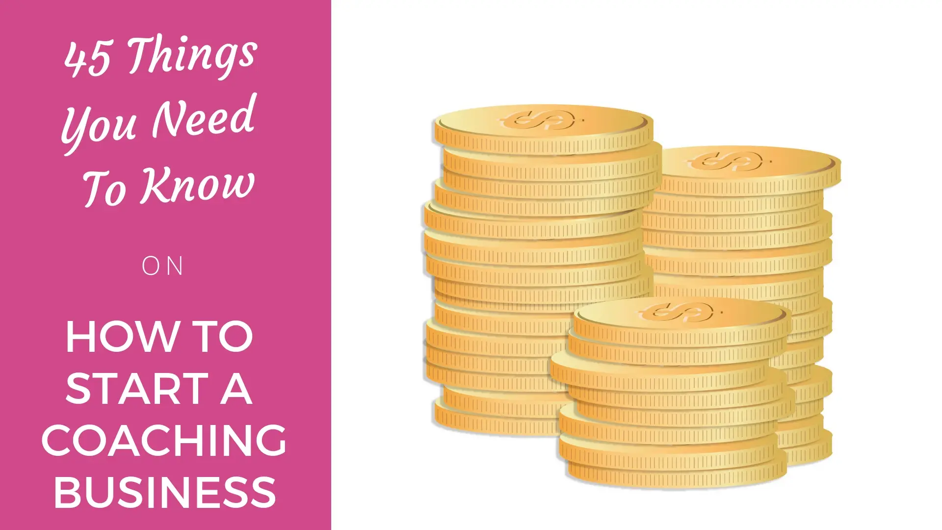 45 Things You Need To Know On How To Start A Coaching Business Start a coaching business
