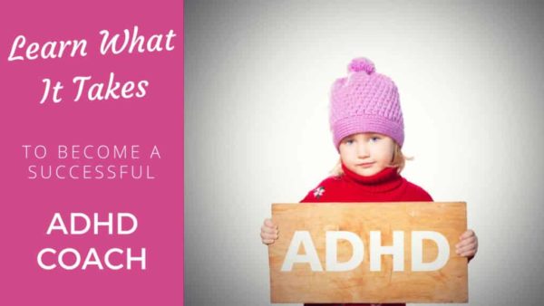 What it takes to become a Successful ADHD Coach adhd coach
