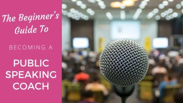 The Beginner’s Guide To Becoming A Public Speaking Coach get your first coaching clients