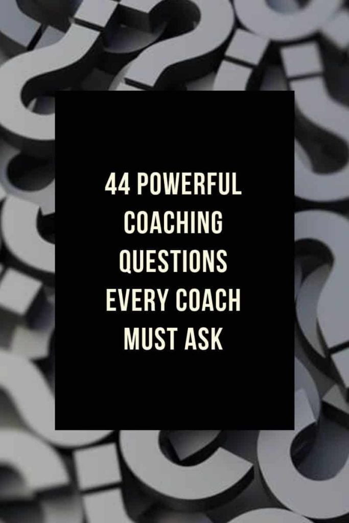 44 powerful Coaching questions every coach MUST ask powerful Coaching questions