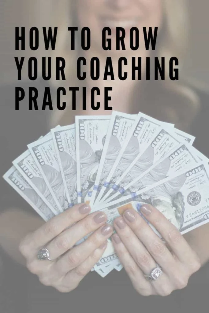 How To Grow Your Coaching Practice [5 figures and beyond] coaching practice