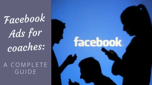 Facebook Ads for Coaches – A Complete Guide [2024 Edition] somatic coaching