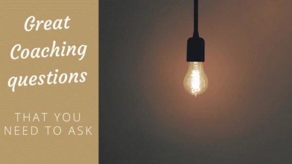 Great Coaching questions You Need to Ask coaching questions