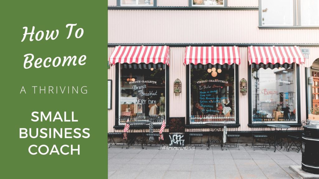 Become a Thriving Small Business Coach [2023 Edition] small business coach