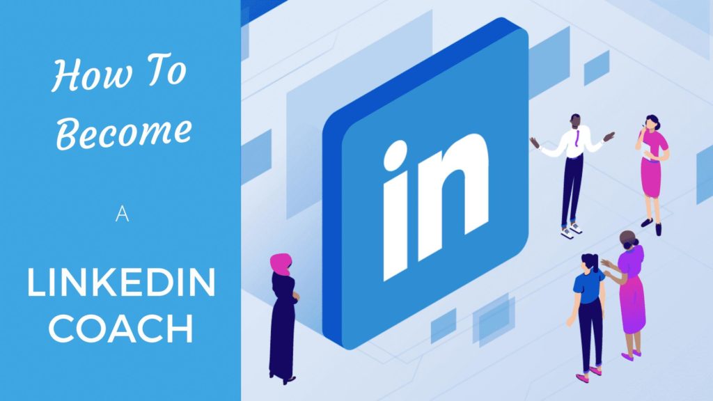 How to Become a LinkedIn Coach: Top 5 Mind-blowing Strategies linkedin coach