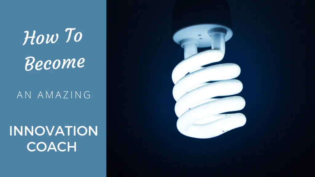 How to Become an Amazing Innovation Coach [2024 Edition] innovation coach