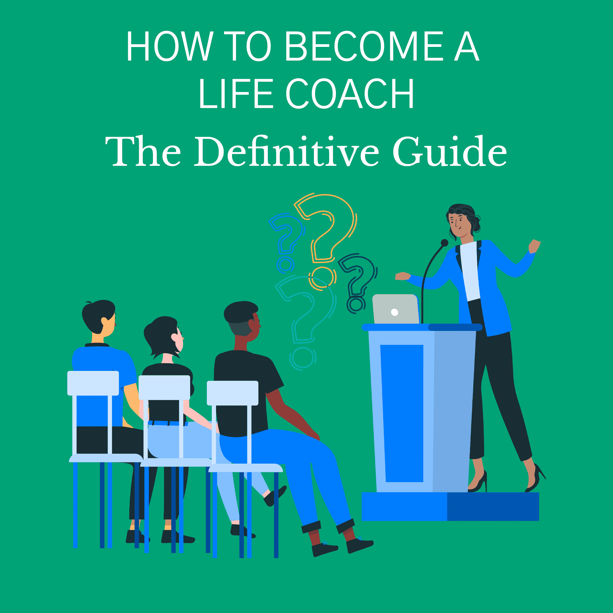 How To Become a Life Coach: The Ultimate Guide