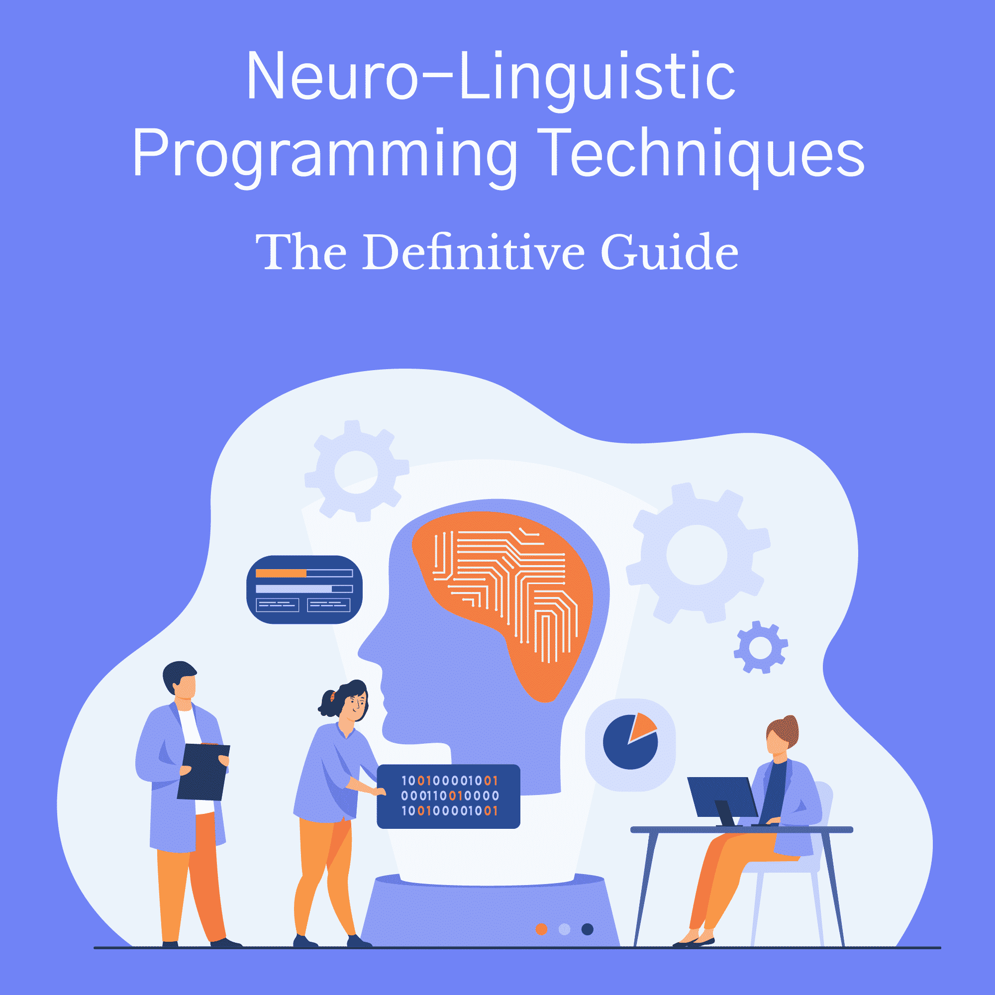 Neuro-Linguistic Programming Techniques: The Definitive Guide neuro-linguistic programming