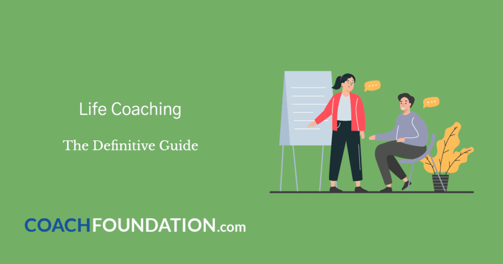 Life Coaching: The Definitive Guide [2023 Update]