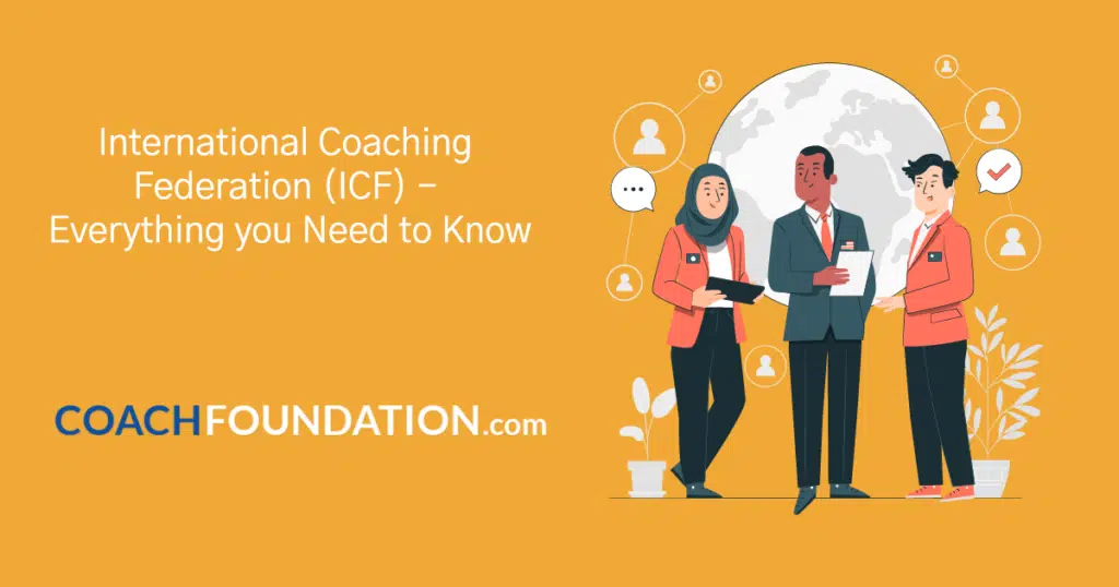 International Coaching Federation (ICF) – Everything you Need to Know