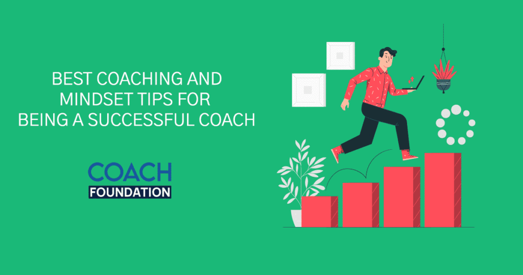 Best Coaching and Mindset Tips for Being a Successful Coach
