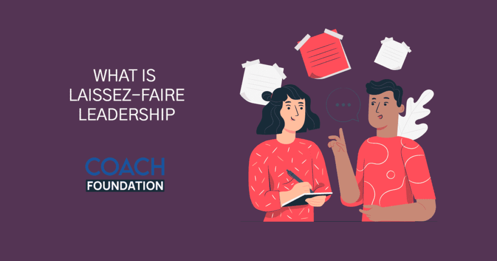 What is Laissez-Faire Leadership? Laissez-Faire Leadership