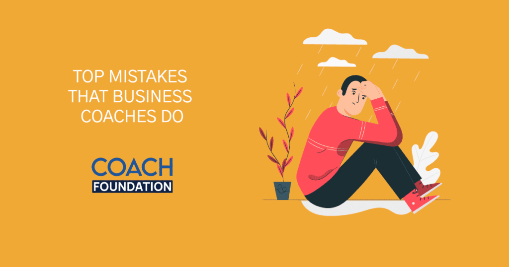 Top Mistakes that Business Coaches Make?