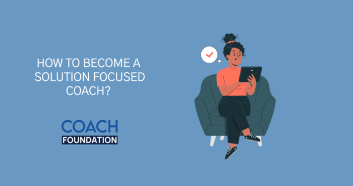 How To Become a Solution-Focused Coach? Solution-Focused Coach
