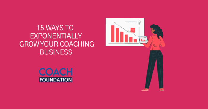 15 Ways to Exponentially Grow Your Coaching Business in 2023 grow your coaching business