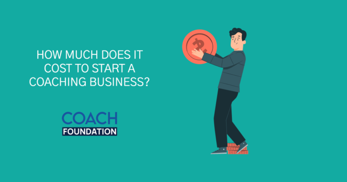 How Much Does it Cost to Start a Coaching Business? start a coaching business