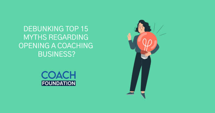 Debunking Top 15 Myths Regarding Opening A Coaching Business? coaching business