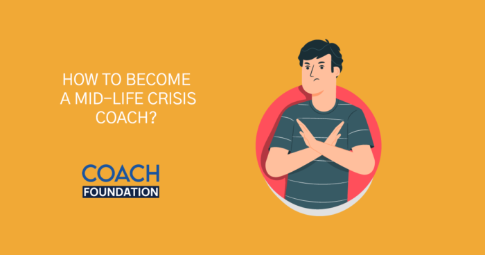 How To Become A Mid-Life Crisis Coach? Mid-Life Crisis Coach