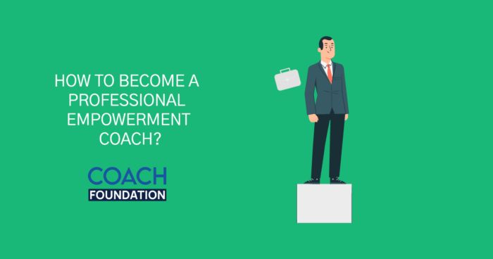 How To Become A Professional Empowerment Coach? Professional Empowerment Coach