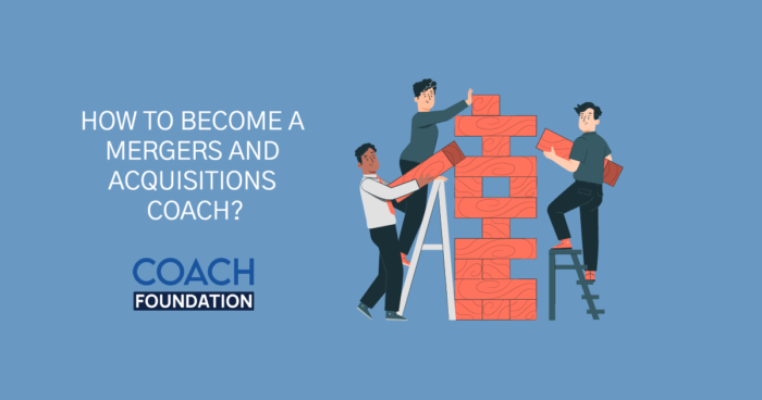 How to become a Mergers And Acquisitions Coach? Mergers And Acquisitions Coach