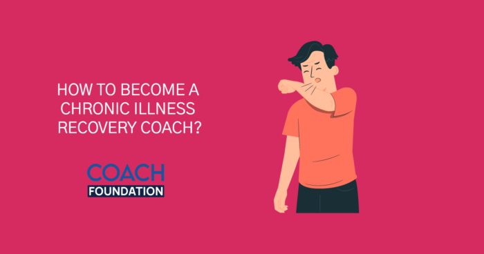 How to become a chronic illness recovery coach? chronic illness recovery coach