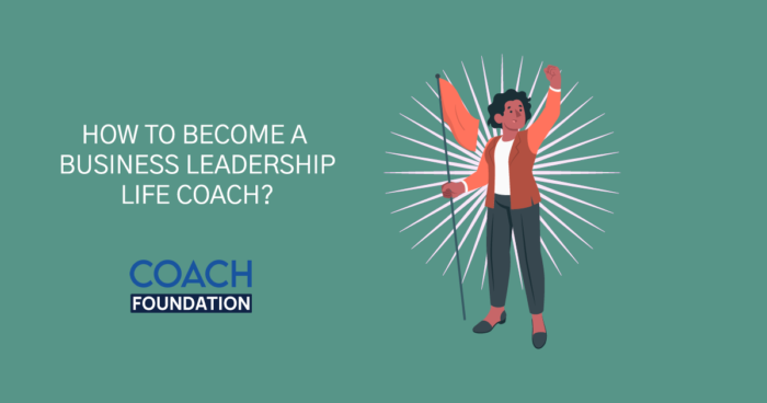 How to become a business leadership life coach? business leadership life coach