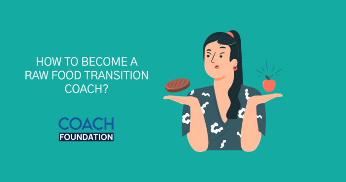 How to become a Raw Food Transition Coach? Raw Food Transition Coach