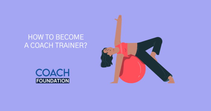 How To Become a Coach Trainer? Coach Trainer