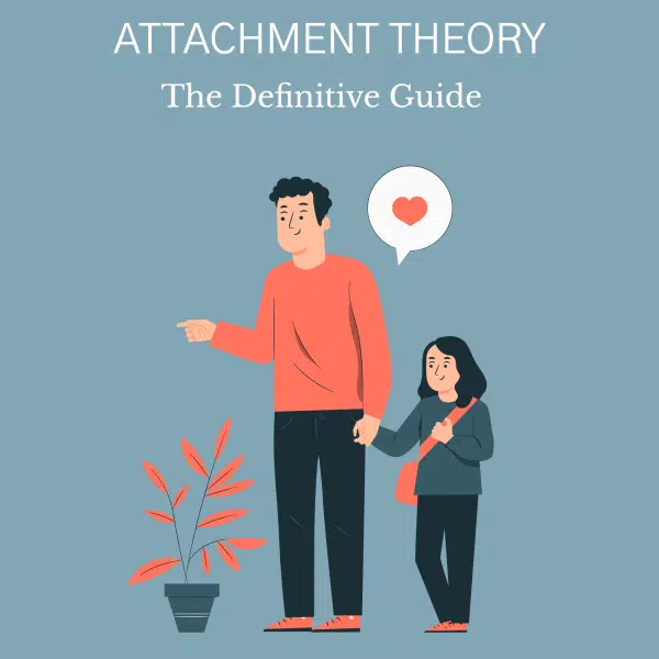 Attachment Theory: The Definitive Guide Attachment Theory