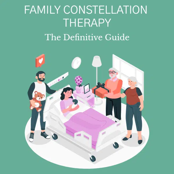 Family Constellation Therapy: The Definitive Guide Family Constellation Therapy