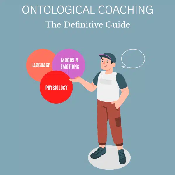 Ontological Coaching: The Definitive Guide Ontological Coaching