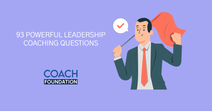 93 Powerful Leadership Coaching Questions Leadership Coaching Questions
