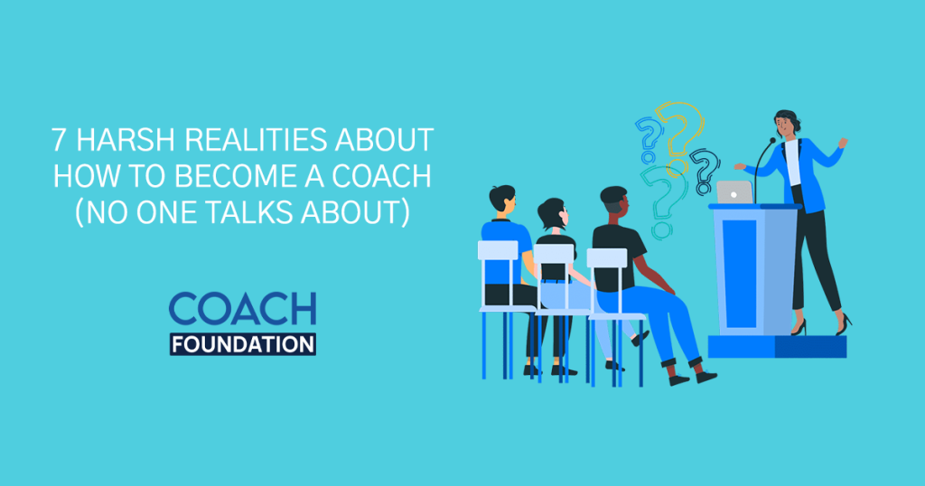 7 Harsh Realities About How to Become a Coach (No One Talks About) Become a Coach