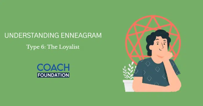 ENNEAGRAM TYPE 6: The Loyalist ENNEAGRAM TYPE 6