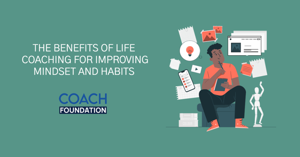 The Benefits of Life Coaching for Improving Mindset and Habits Benefits of Life Coaching